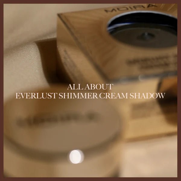 Everlust Shimmer Cream Shadow - MeStore - Moira Beauty